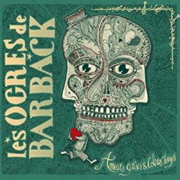 Les Ogres de Barback – Amours grises & Colères rouges