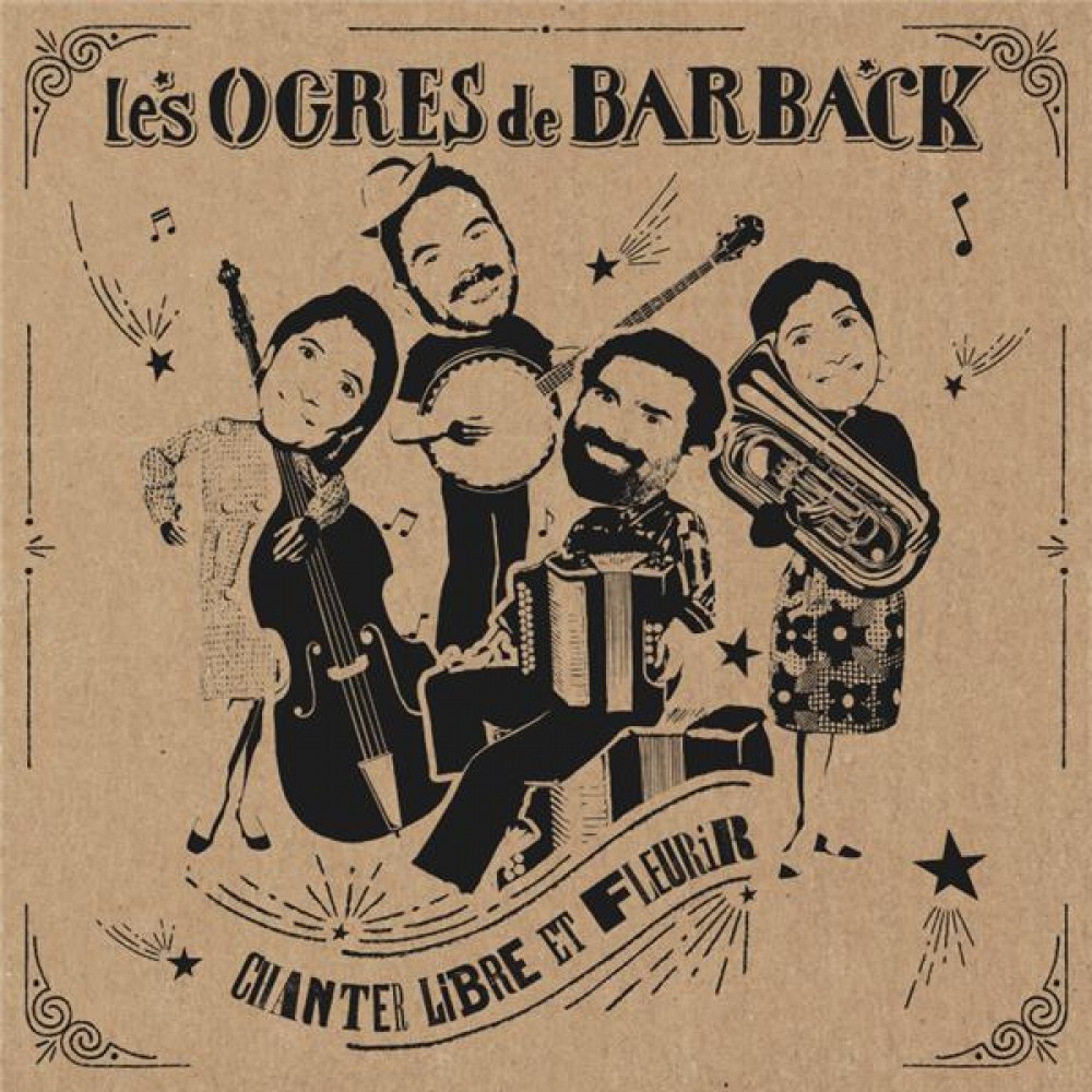 Les Ogres de Barback – Chanter libre et fleurir